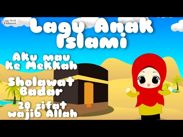 Lagu Anak Islami Kompilasi 20 menit Lagu Anak Terpopuler 2021 Aku mau ke mekah 20 Sifat Allah class=