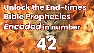 Unlock the End-times Bible Prophecies Encoded in number 42