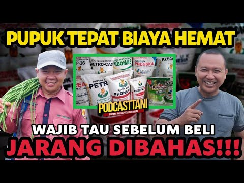 BAGAIMANA MEMBELI PUPUK SUPAYA TEPAT DAN HEMAT.? | Podcasttani