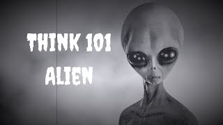 Think 101 -  Alien
