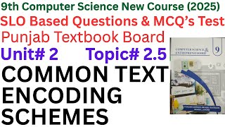 Chapter 2 – Topic 2.5: COMMON TEXT ENCODING SCHEMES | ASCII, UTF-8, UTF-16, UTF-32 |  SLO MCQs & Qs