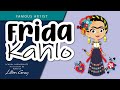 The story of Artist Frida Kahlo by Lillian Gray