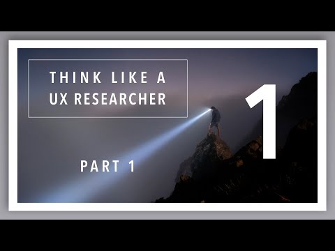 Think Like a UX Researcher: Video 1/6