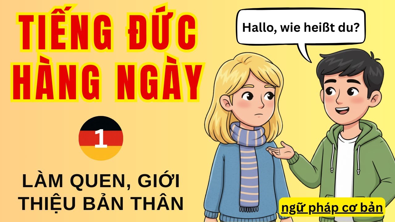 Bài 1: Làm quen, giới thiệu bản thân | Tiếng Đức hàng ngày