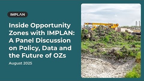 Inside Opportunity Zones with IMPLAN: A Panel Discussion on Policy, Data, and the Future of OZs