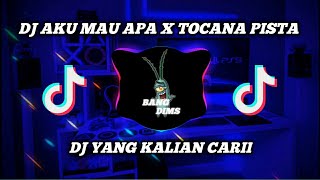 DJ AKU MAU APA X TOCANA PISTA  SLOW TIK TOK