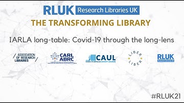 RLUK21 | IARLA Long table: Covid-19 through the long lens