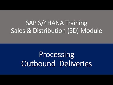 Video 38 - SAP S/4HANA Sales & Distribution (SD) Module training - Processing Outbound deliveries.