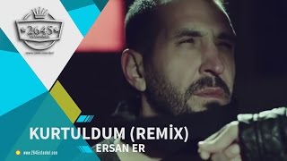 Ersan Er -  Kurtuldum (Remix) Resimi