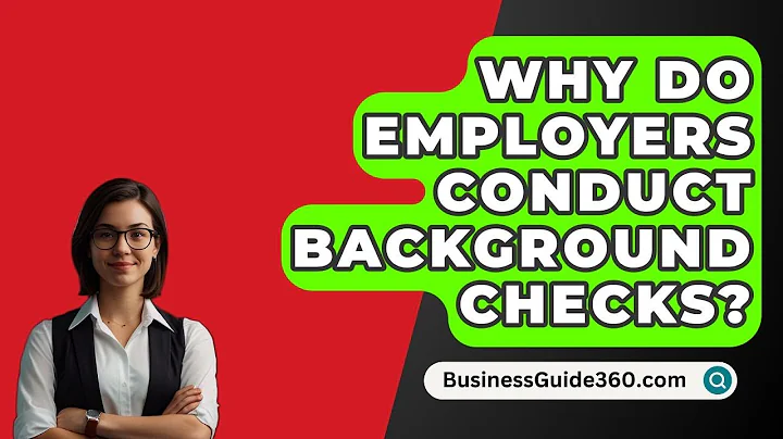 Why Do Employers Conduct Background Checks? - BusinessGuide360.com