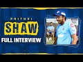 Prithvi Shaw | Full Interview
