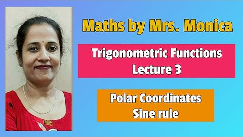 MATHS | TRIGONOMETRIC FUNCTIONS - LECTURE -3 | POLAR COORDINATES AND SINE RULE