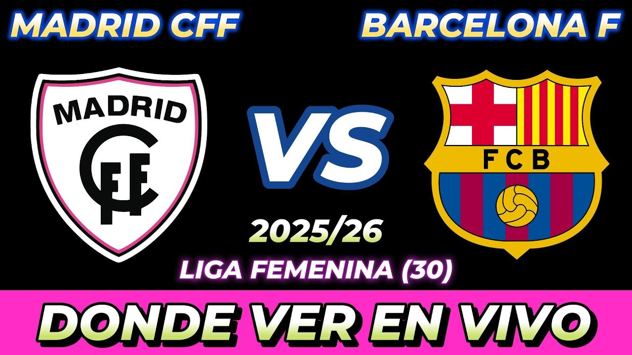 MADRID CFF VS BARCELONA FEMENINO DÓNDE VER EN VIVO FECHA HORA HORARIO ...