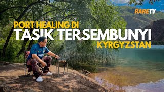 Port Healing tepi tasik zamrud tersembunyi di Kyrgyzstan - EP3 Travelog Kyrgyztsan