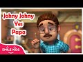 Johny Johny Yes Papa ★ Nursery Rhymes  - Best Song for Children | SmileKids