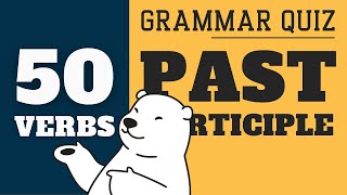 Past Participle Quiz: 50 Irregular Verbs | English Grammar Quiz