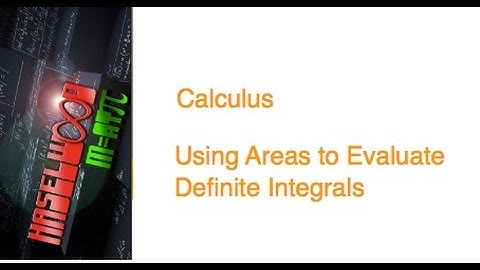 Calculus - 5.1-5.3 Review 1-3: Definite Integrals as Areas