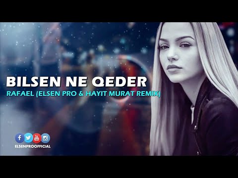 Rafael - Bilsen Ne Qeder ( ft. Elsen Pro )