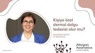 Kişiye Özel Dermal Dolgu Tedavisi Olur Mu? Dr. Sadiye Kuş
