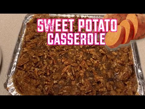 How to make Amazing Sweet Potato Casserole for the Holidays
