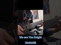 HAGANE - We are  The Knight(Guitarcover)