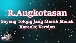 Sayang Tolong Jang Marah Marah - R.Angkotasan | KARAOKE HD