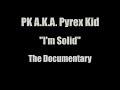 Capture de la vidéo Pk A.k.a Pyrex Kid | I'm Solid | The Documentary