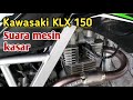 Kawasaki KLX 150 bunyi kasar | Analisah dan penanganan #KakexChannel