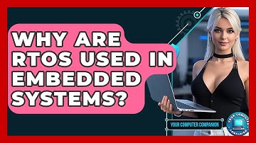 Why Are RTOS Used In Embedded Systems? - Your Computer Companion