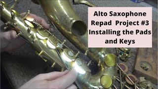 Alto Saxophone Repad Project #3: Leveling Pads and Installing Keys