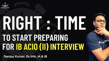 Right Time I Preparation for IB ACIO (II) 2022 I Sanjay Kumar I Ex-IMA, IA & IB I Shaurya aur Vivek