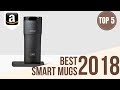 Top 5: Best Temperature Controlled Smart Mugs of 2018