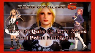 DEAD OR ALIVE 6 – How To Quickly Earn Coins & Point Multipliers