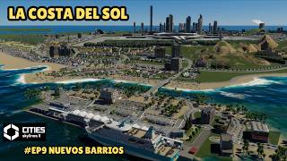 CITIES SKYLINES 2 - LA COSTA DEL SOL - EP9 - NUEVOS BARRIOS, INSTITUTO Y REFORMA DE PLAYAS