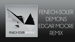 Fenech Soler - Demons (Edgar Moore Remix)