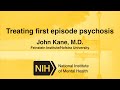 Treating First Episode Psychosis - John Kane, M.D.