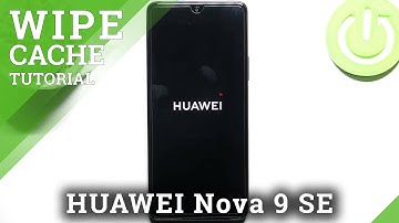 How to Wipe Cache Partition on HUAWEI Nova 9 SE - Remove Temporary Cache Files