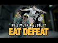 Eat defeat  we live in a society official uncle style records