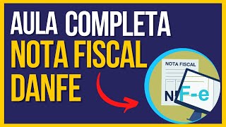 TUDO QUE VOCÊ PRECISA SABER NOTA FISCAL ELETRONICA DANFE [Aula COMPLETA]