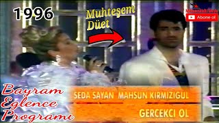 MAHSUN KIRMIZIGÜL VE SEDA SAYAN - GERÇEKÇİ OL - Muhteşem Düet (Nette İlk Kez) | SEFA GELDİNİZ (1996)