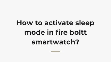How to activate sleep mode in fire boltt smartwatch?