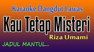 KAU TETAP MISTERI - RIZA UMAMI - KARAOKE DANGDUT LAWAS