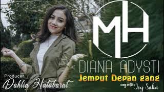 DIANA ADYSTI - JEMPUT DEPAN GANG |  