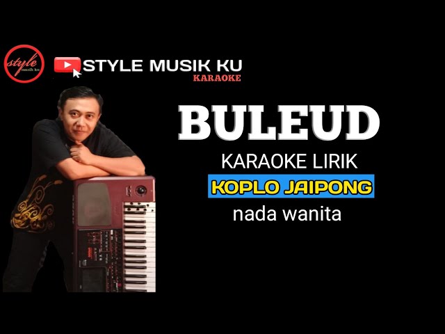 BULEUD Karaoke Lirik - Style Musik Ku class=