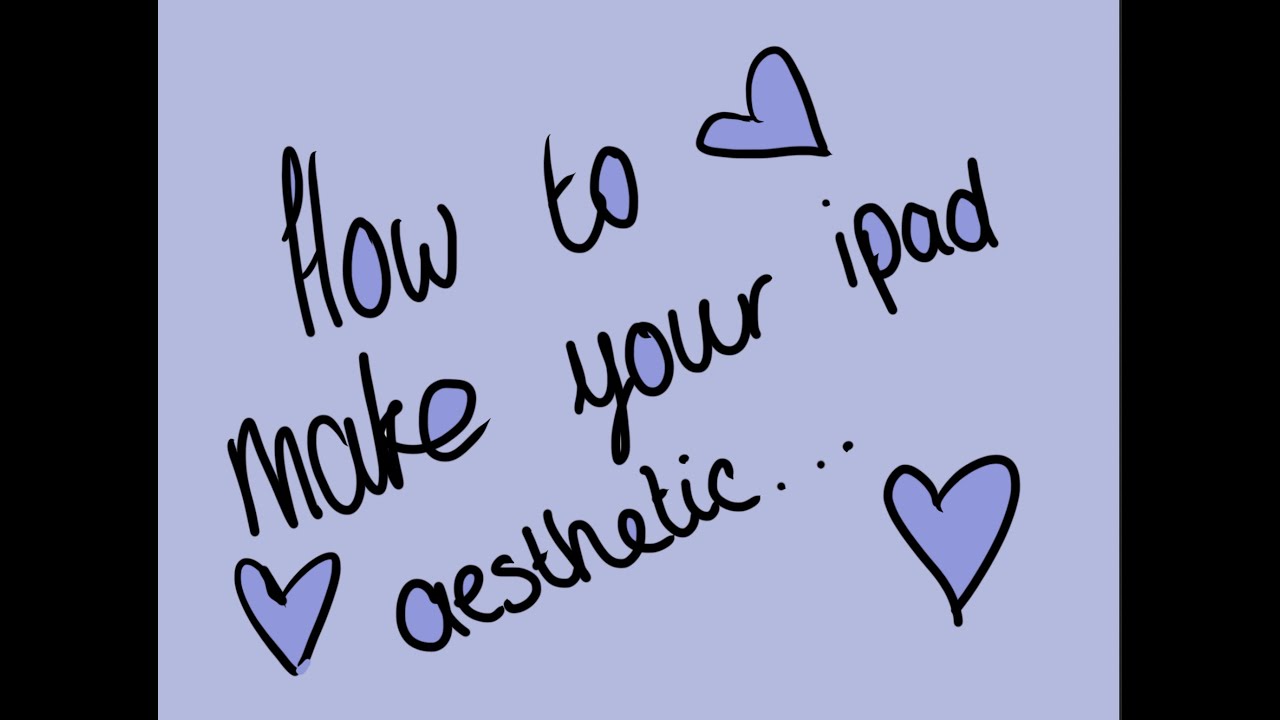 How To Make Your IPad Aesthetic YouTube How To Make Your IPad Aesthetic YouTube