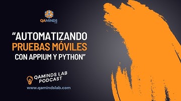 Webinar Automatizando Pruebas Móviles con Appium y Python - QA Minds Lab