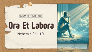 SUARA ICHTHUS 'ORA ET LABORA' (NEHEMIA 2:1-10)