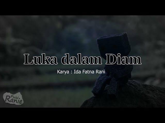 Puisi luka dalam diam sedih mengharukan Puisi Ranie class=