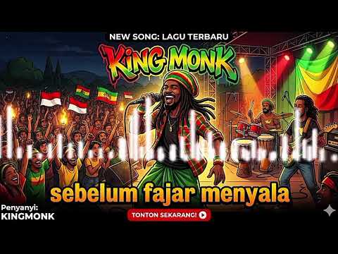 Sebelum fajar menyala - King Monk || LAGU REGGAE VIRAL TIKTOK🔥🔥🔥🔥