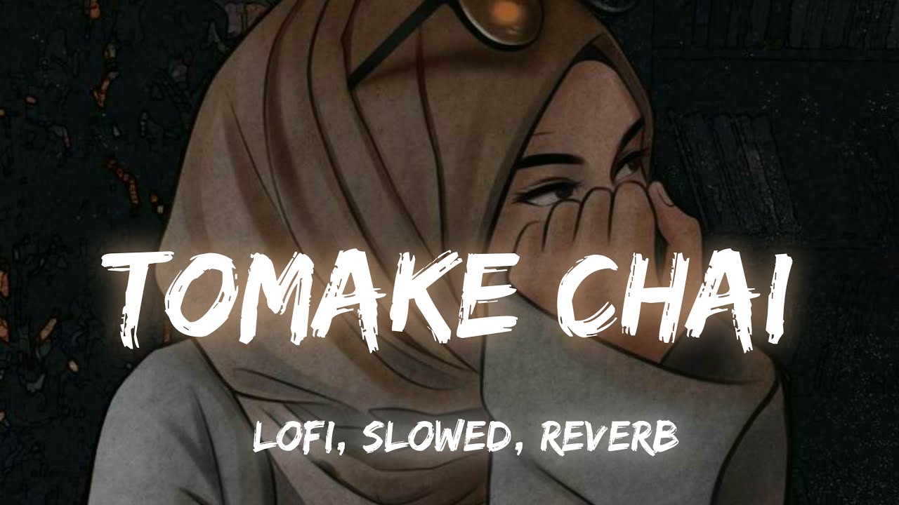 Tomake chai lofi remix      SlowedReverb Arijit Singh  lyrical song  Dark Emotion